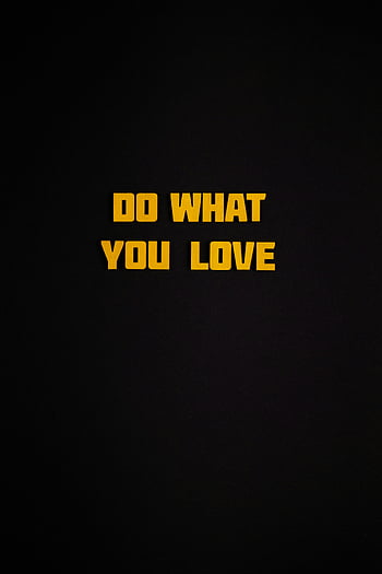 motivational text, do what you love, bold yellow text, black surface, inspirational quote, motivational quote, yellow text, black background, motivational poster, inspirational poster, love quote