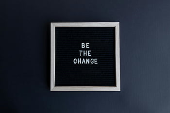 motivational quote, Be the Change, letter board, dark background, framed message, inspirational quote, simple design, black background, motivational board, change quote, motivational frame