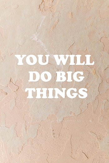 motivational message, minimalist image, empowering text, you will do big things, textured background, inspirational quote, motivational quote, positive affirmation, encouragement, empowerment, self-belief