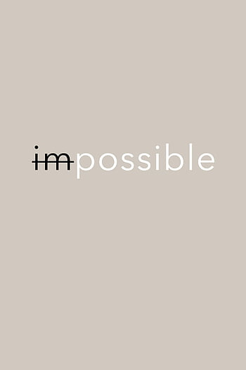 impossible text, minimalistic design, motivational quote, simple typography, clean design, inspirational message, text art, modern aesthetic, graphic design, motivational poster, motivational design