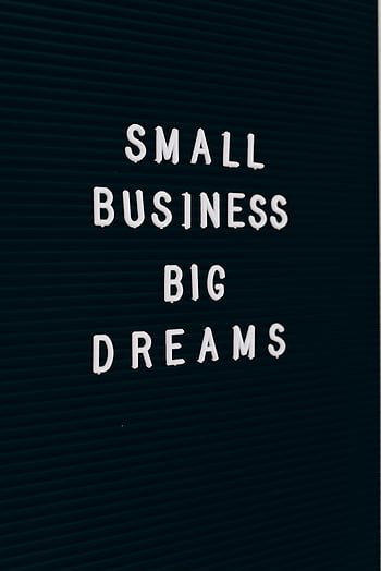 small business, big dreams, motivational quote, letter board, close-up shot, text, business dreams, inspirational message, small business dreams, letterboard, close-up text