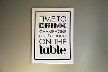 champagne, dans, bord, væg kunst, indrammet tekst, fest, parti, drikke, væg indretning, motiverende citat, hjem indretning