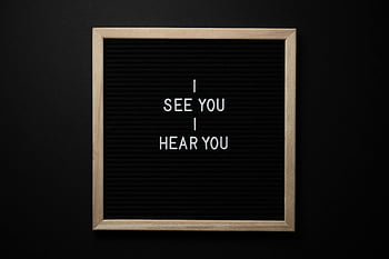 motivational message, I See You I Hear You, framed blackboard, simple frame, black background, inspirational quote, letterboard, motivational quote, blackboard message, motivational board, motivational sign